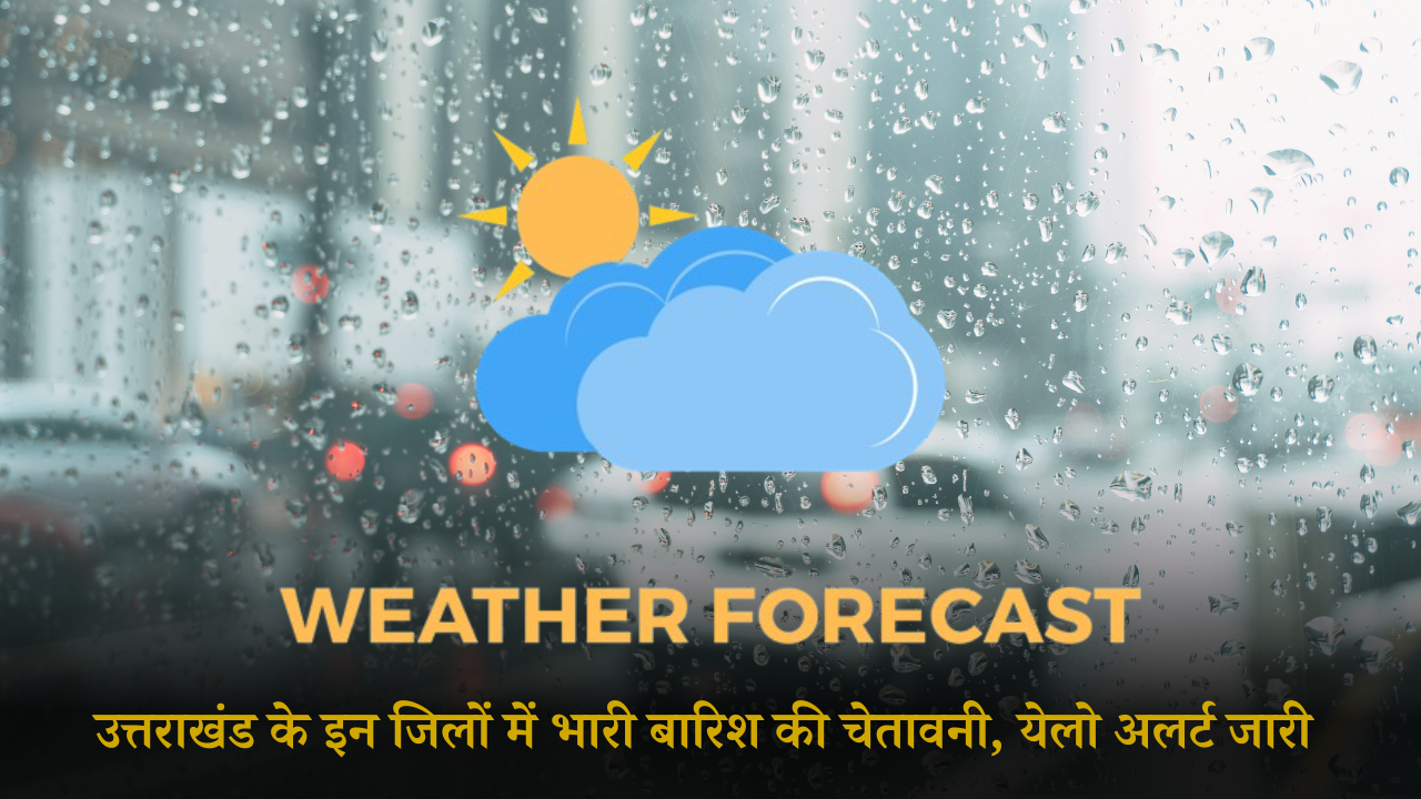 WEATHER UPDATE IN UTTARAKHAND