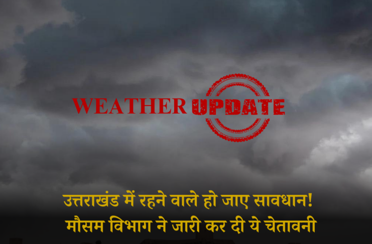 LATEST UTTARAKHAND WEATHER UPDATE