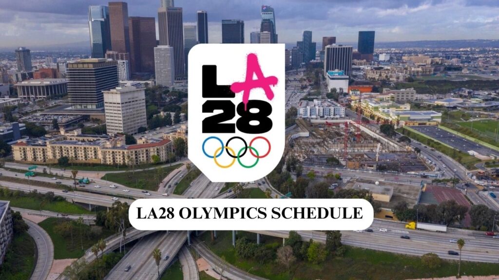 LA28 OLYMPICS SCHEDULE
