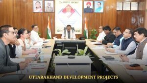UTTARAKHAND DEVELOPMENT PROJECTS