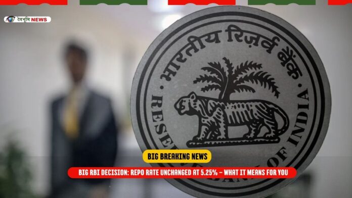 Big RBI Decision Repo Rate Unchanged at 5.25% – What It Means for You