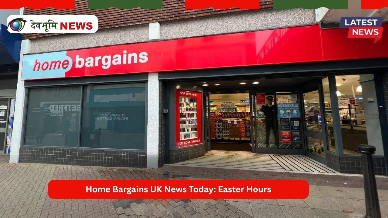 Home Bargains UK News Today: Easter Hours