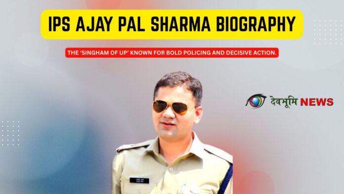 IPS Ajay Pal Sharma biography