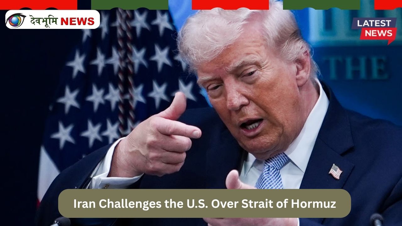 Iran Challenges the U.S. Over Strait of Hormuz
