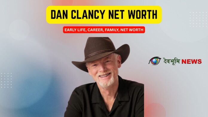 Dan clancy net worth