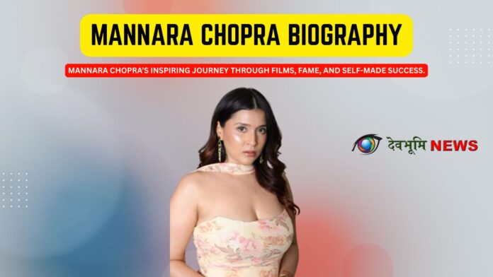 Mannara Chopra biography