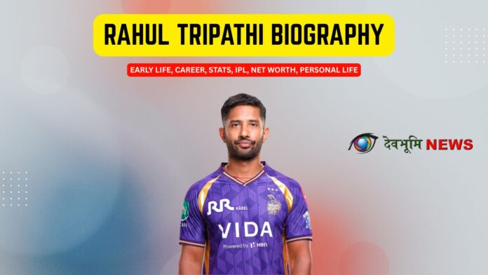 Rahul Tripathi Biography