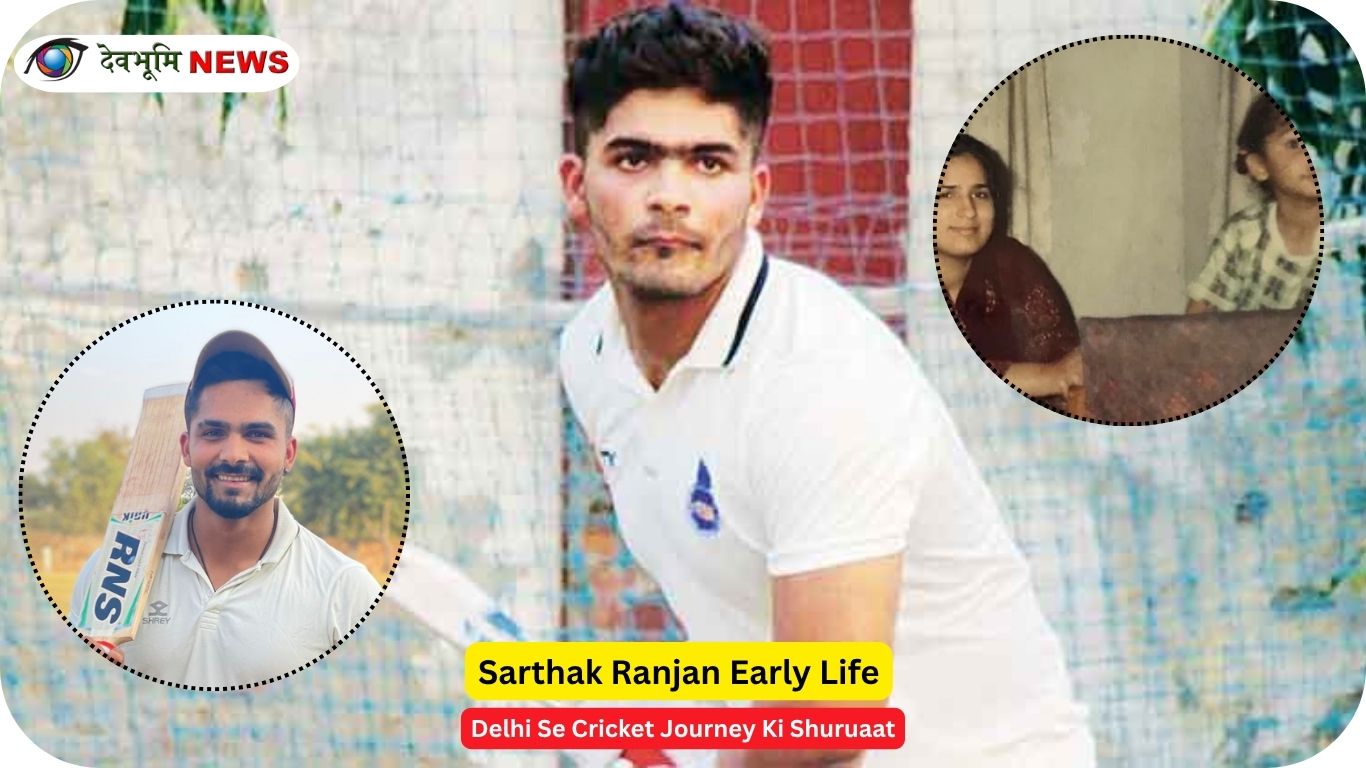 Sarthak Ranjan early life family background Delhi cricketer image