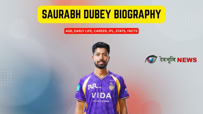 Saurabh Dubey Biography
