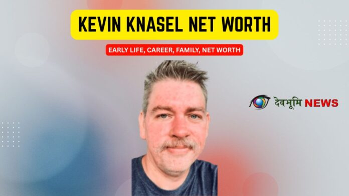 kevin knasel net worth