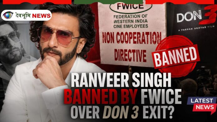 Ranveer Singh banned by FWICE