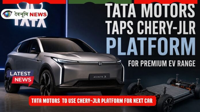 Tata Motors Chery-JLR Platform